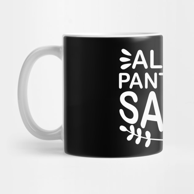 All My Pants Are Sassy - Sassy Sarcasm Sarcastic by fromherotozero